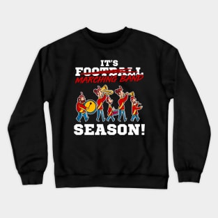 Its Marching Band Season Crewneck Sweatshirt